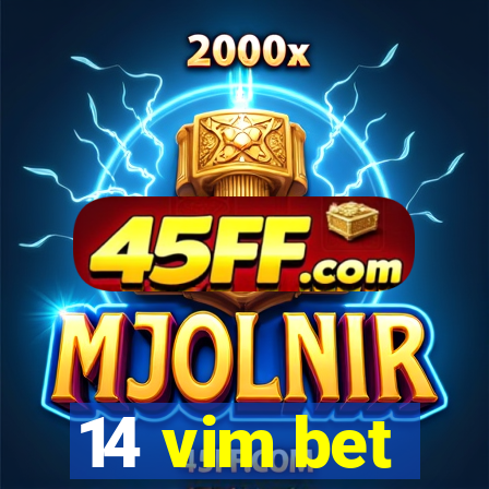 14 vim bet